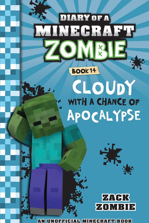 Cover Art for 9781742768656, Diary of a Minecraft ZombieCloudy with a Chance of Apocalypse #14 by Zack Zombie