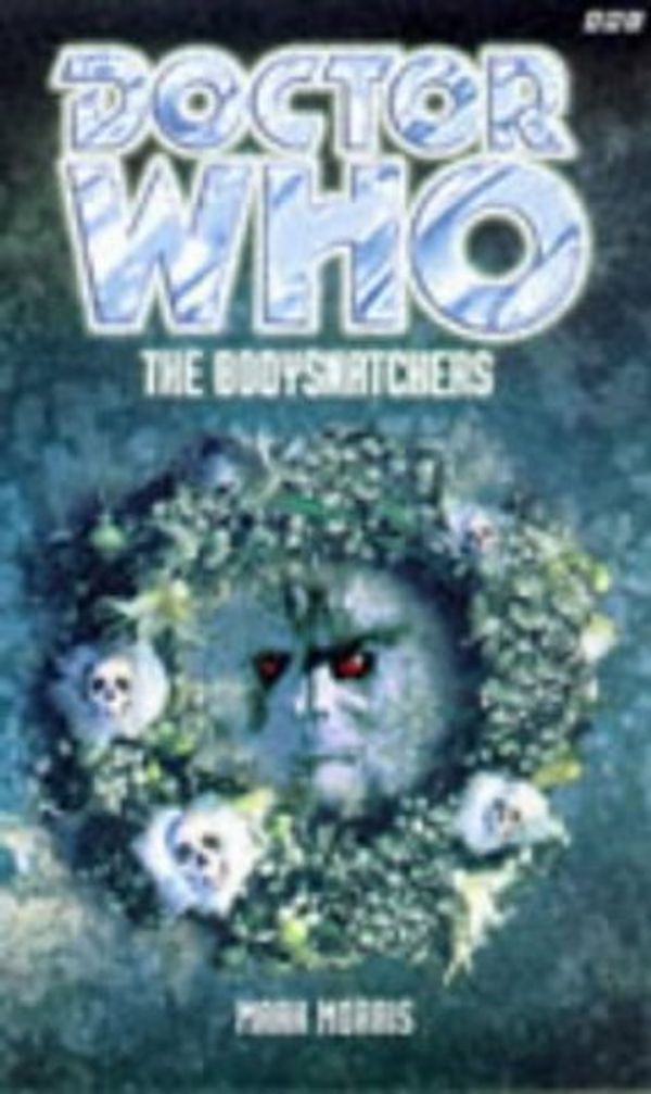 Cover Art for 9780563405689, Doctor Who: The Bodysnatchers by Mark Morris