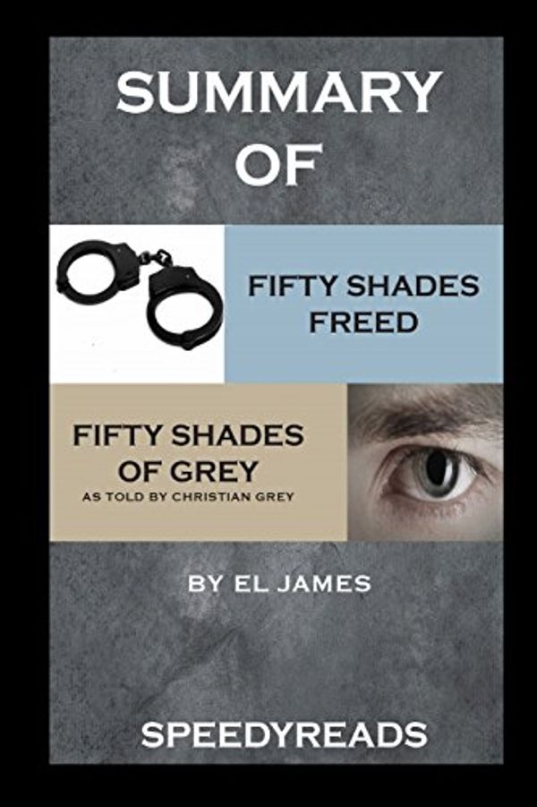 Cover Art for 9781388866464, Summary of Fifty Shades Freed and GreyFifty Shades of Grey as Told by Christian Boxset by SpeedyReads