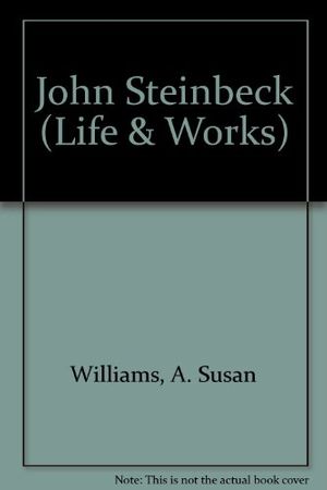 Cover Art for 9781852108410, John Steinbeck (Life & Works) by A. Susan Williams