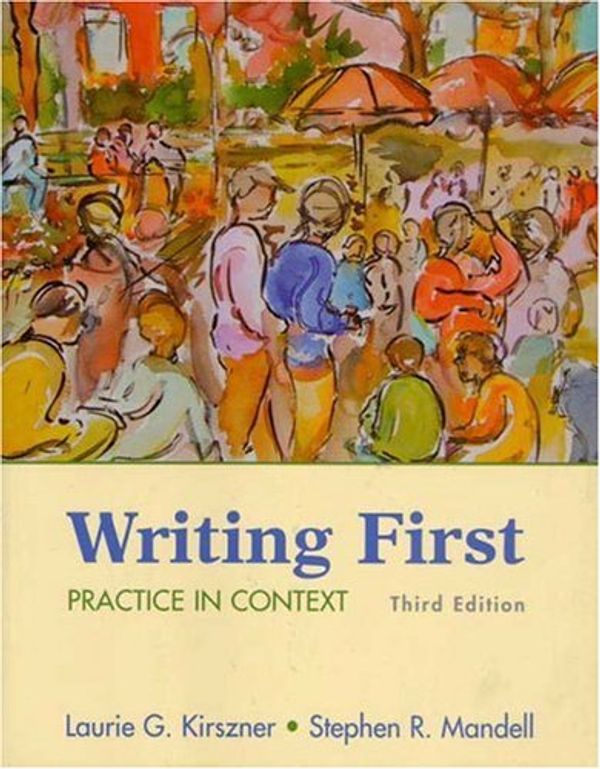 Cover Art for 9780312434120, Writing First: Practice in Context by Laurie G. Kirszner