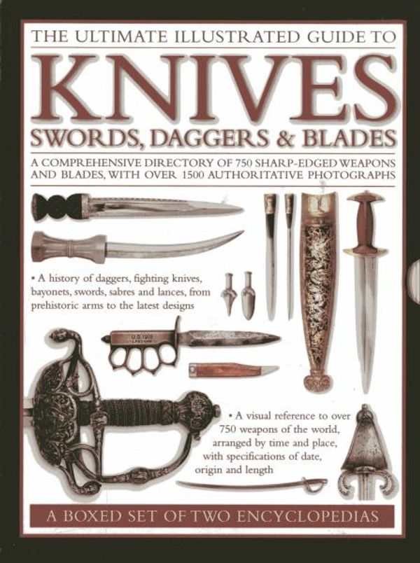 Cover Art for 9780754825630, The Ultimate Illustrated Guide to Knives, Swords, Daggers & Blades: A Box Set of Two Reference Books by Harvey J s Winters, Tobias Capwell