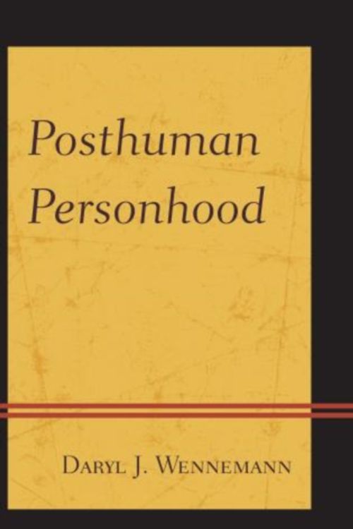Cover Art for 9780761861034, Posthuman Personhood by Daryl J. Wennemann