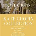Cover Art for 9798649366519, Kate Chopin Collection: The Awakening, At Fault, Bayou Folk, Désirée’s Baby & Other Stories by Chopin, Kate