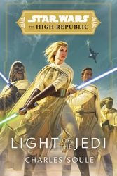 Cover Art for 9780593157718, Star Wars: Light of the Jedi (The High Republic) by Charles Soule