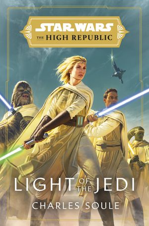 Cover Art for 9780593157718, Star Wars: Light of the Jedi (The High Republic) by Charles Soule