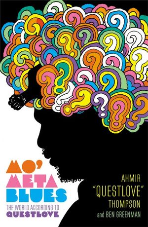 Cover Art for 9781455501373, Mo' Meta Blues: The World According to Questlove by Ahmir Thompson
