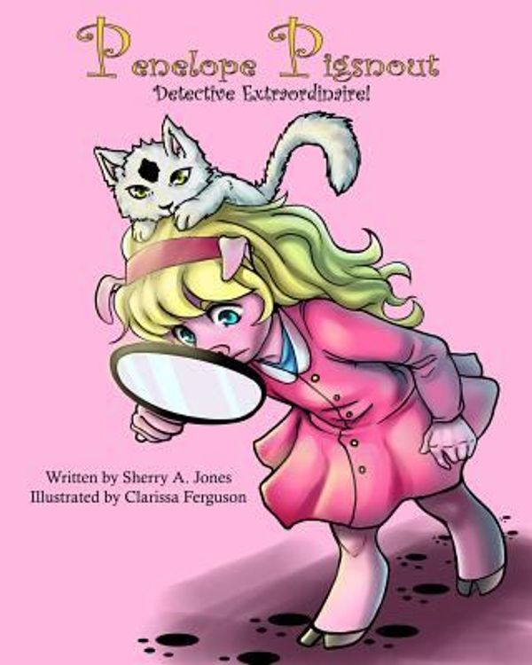 Cover Art for 9780692204245, Penelope Pigsnout, Detective Extraordinaire: 1 by Sherry A. Jones