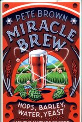 Cover Art for 9781783523351, Miracle Brew: Hops, Barley, Water, Yeast and the Nature of Beer by Pete Brown