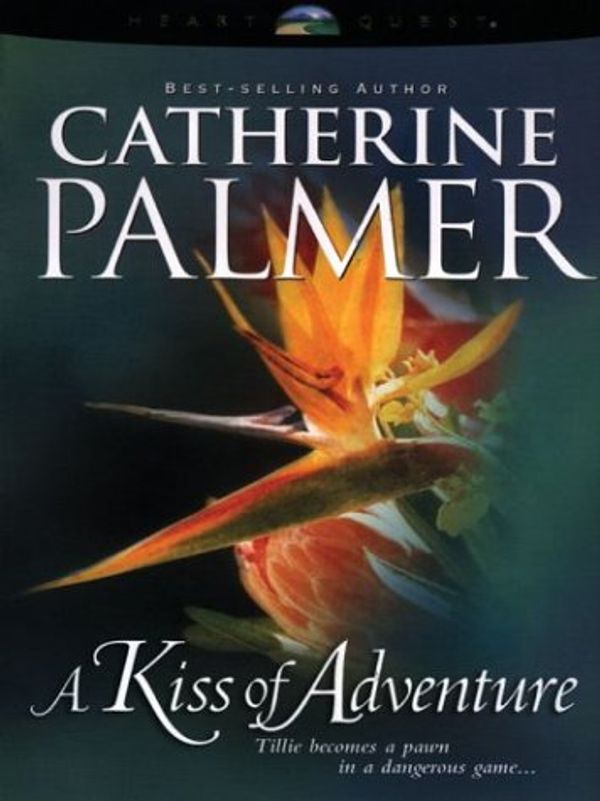 Cover Art for 9780786259021, A Kiss of Adventure: Treasures of the Heart #1 (HeartQuest) by Catherine Palmer