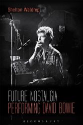 Cover Art for 9781501325229, Future Nostalgia: Performing David Bowie by Shelton Waldrep