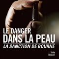 Cover Art for B005OQ9OW0, Le danger dans la peau : La sanction de Bourne (Grand Format) (French Edition) by Van Lustbader, Eric