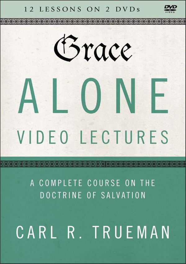 Cover Art for 9780310110071, Grace Alone: A Complete Course on the Doctrine of Salvation by Carl R. Trueman