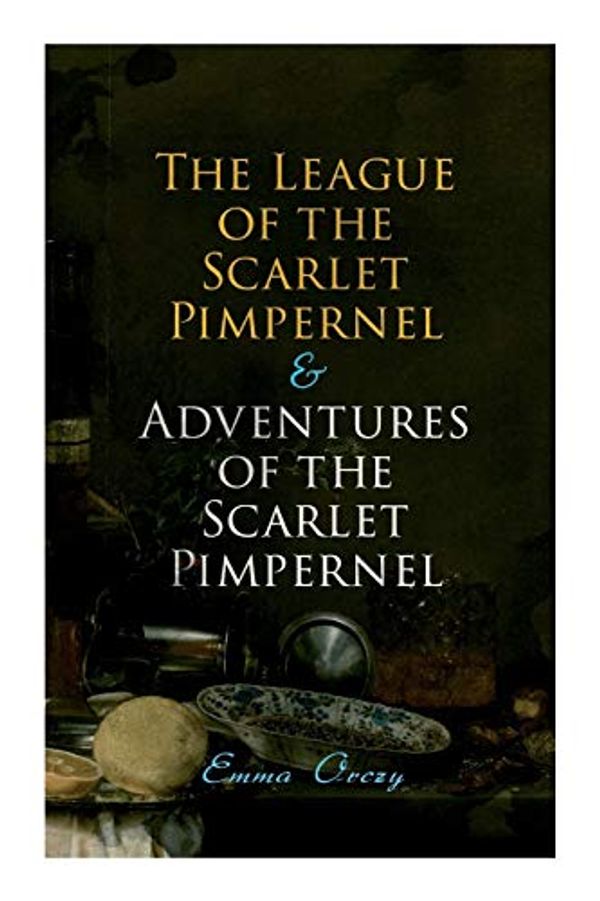 Cover Art for 9788027337798, The League of the Scarlet Pimpernel & Adventures of the Scarlet Pimpernel: Historical Action-Adventure Tales by Emma Orczy