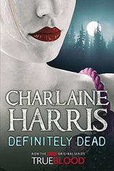 Cover Art for 9780575082205, Definitely Dead: A True Blood Novel (Gollancz S.F.) by Charlaine Harris