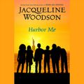Cover Art for 9780525639107, Harbor Me by Jacqueline Woodson