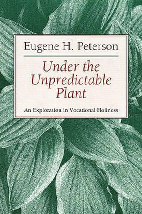 Cover Art for 9780802808486, Under the Unpredictable Plant by Eugene H. Peterson