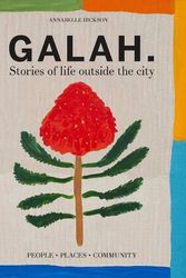 Cover Art for 9781922616586, Galah: Stories of life outside the city by Annabelle Hickson