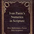 Cover Art for 9781941776025, Ivan Panin's Numerics in Scripture: How Mathematics Proves Holy Scriptures by Mark Vedder, Jim Thompson