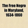 Cover Art for 9781152249721, Free Negro in Maryland, 1634-1860 by Wright