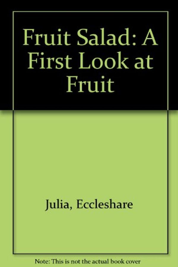 Cover Art for 9780241117965, Fruit Salad by Julia Eccleshare