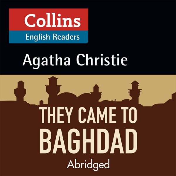 Cover Art for B01M0MKDAL, They Came to Baghdad: B2 (Collins Agatha Christie ELT Readers) by Agatha Christie