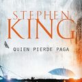Cover Art for 9788466341660, Quien pierde paga by Stephen King
