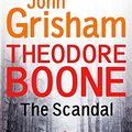 Cover Art for 9781444763508, Theodore Boone: The Scandal: Theodore Boone 6 by John Grisham