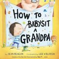 Cover Art for 0884700716092, How to Babysit a Grandpa by Jean Reagan