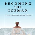 Cover Art for 9781937600464, Becoming the Iceman by Wim Hof, Justin Rosales