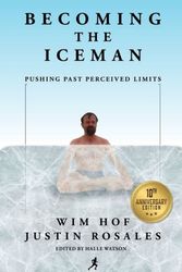 Cover Art for 9781937600464, Becoming the Iceman by Wim Hof, Justin Rosales