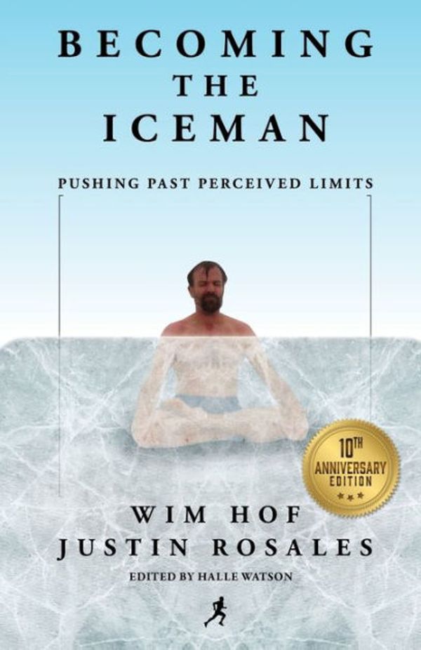 Cover Art for 9781937600464, Becoming the Iceman by Wim Hof, Justin Rosales