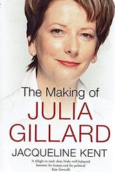 Cover Art for 9780670073191, The Making of Julia Gillard by Jacqueline Kent