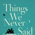 Cover Art for 9781503904378, Things We Never Said by Alexander, Nick