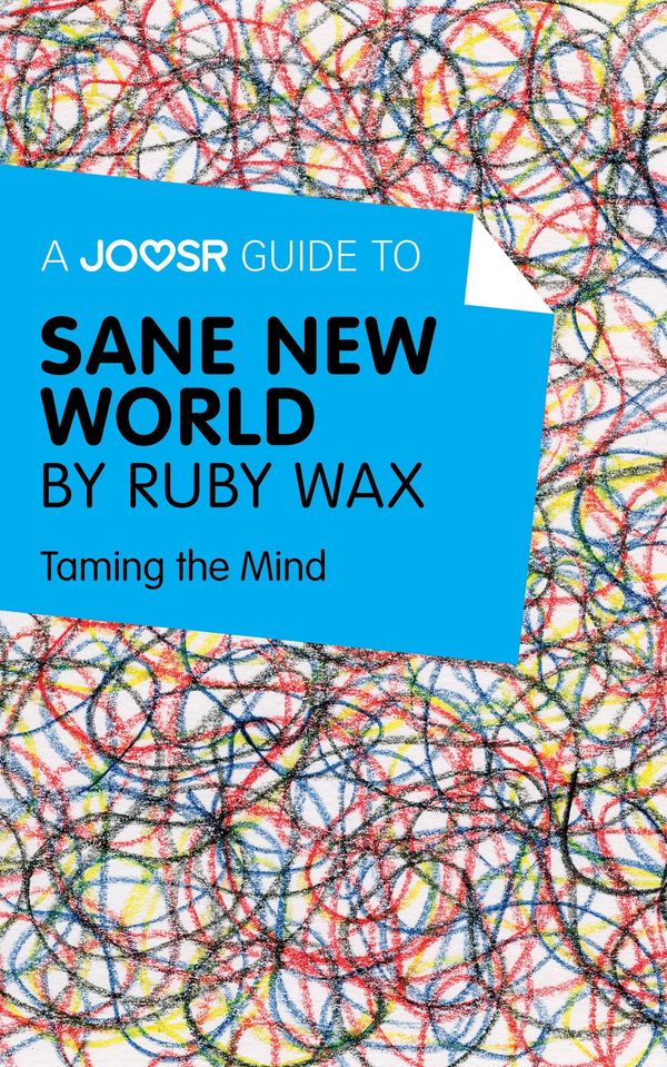Cover Art for 9781785671203, A Joosr Guide to. Sane New World by Ruby Wax: Taming the Mind by Joosr