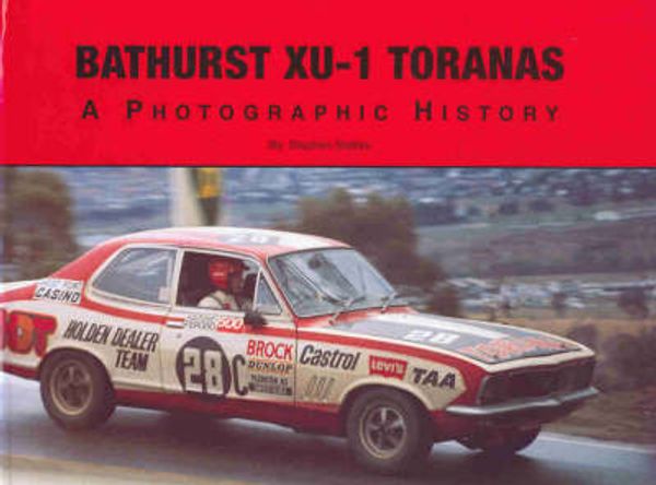 Cover Art for 9780646460604, Bathurst GTR XU-1 Toranas: A Photographic History by Stephen Stathis