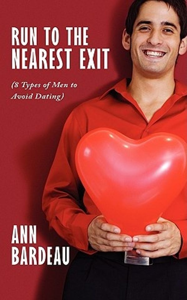 Cover Art for 9781438931616, Run to the Nearest Exit (8 Types of Men to Avoid Dating) by Ann Bardeau