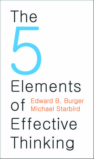 Cover Art for 9781400844562, The 5 Elements of Effective Thinking by Edward B Burger, Michael Starbird