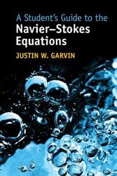 Cover Art for 9781009236157, A Student's Guide to the Navier-Stokes Equations by Justin W. Garvin