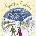 Cover Art for 9781849011624, Agatha Raisin and Kissing Christmas Goodbye by M.C. Beaton