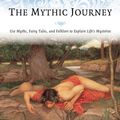 Cover Art for 9781578636167, The Mythic JourneyUse Myths, Fairy Tales, and Folklore to Explain... by Liz Greene
