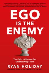 Cover Art for 9781781257012, Ego is the Enemy: The Fight to Master Our Greatest Opponent by Ryan Holiday