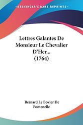 Cover Art for 9781104993610, Lettres Galantes de Monsieur Le Chevalier D'Her... (1764) by Bernard Le Bovier De Fontenelle