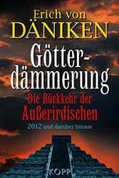 Cover Art for 9783942016049, GÃ¶tterdÃ¤mmerung: Die RÃ¼ckkehr der AuÃŸerirdischen. 2012 und darÃ¼ber hinaus by Däniken, Erich Von