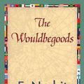 Cover Art for 9781421840475, The Wouldbegoods by E. Nesbit, 1stWorld Library