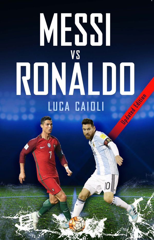 Cover Art for 9781785782770, Messi vs Ronaldo 2018 by Luca Caioli