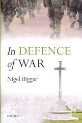 Cover Art for 9780199672615, In Defence of War by Nigel Biggar