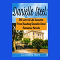 Cover Art for B01K5S7KCM, Danielle Steel: 50 Love and Life Lessons from Reading Danielle Steel Romance Novels, Book 1 by Cleopatra Mark