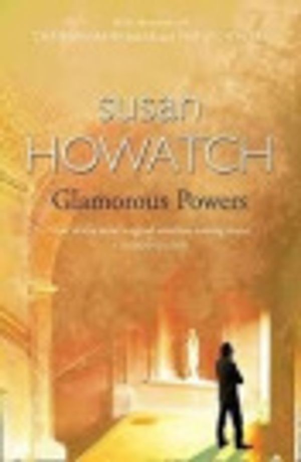 Cover Art for 9780816148639, Glamorous Powers by Susan Howatch