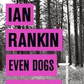 Cover Art for 9781409159971, Even Dogs in the Wild by Ian Rankin